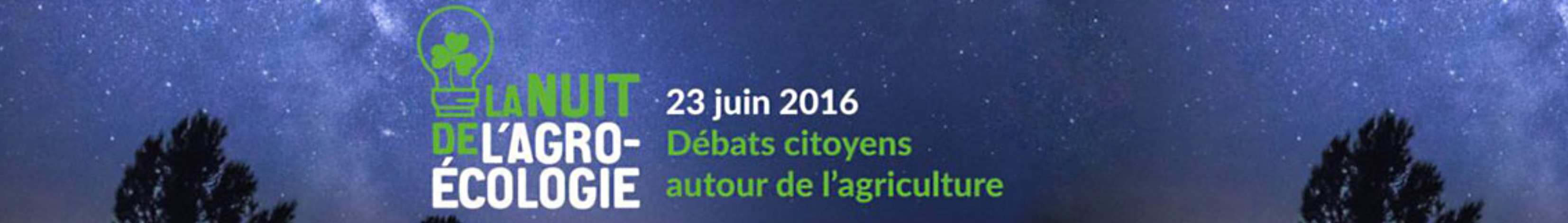 La Nuit de l'Agro-Ecologie  - 23 juin 2016